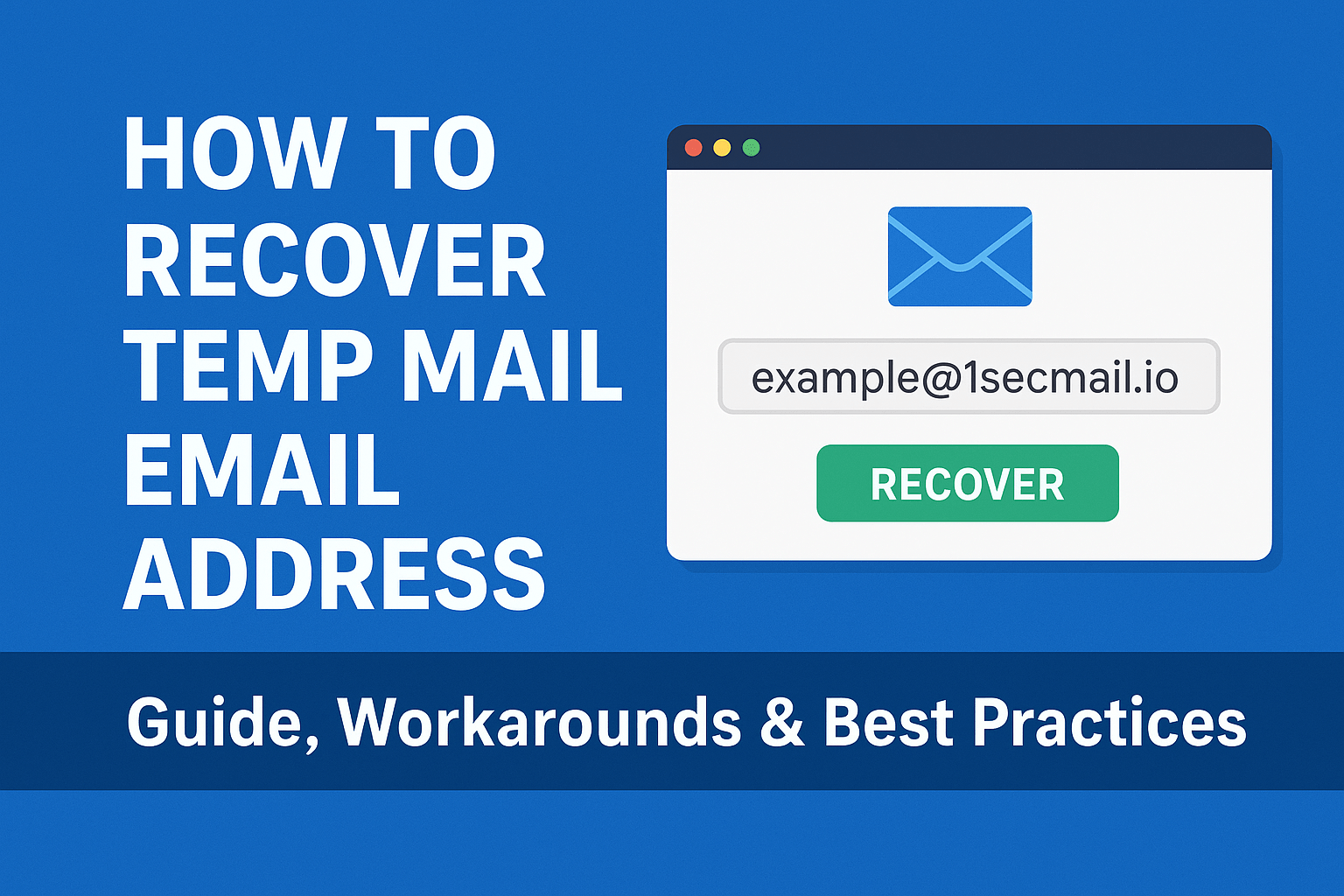 How to Recover Temp Mail Email Address: Guide, Workarounds & Best Practices