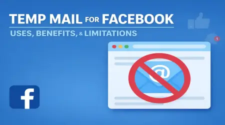 Temp Mail for Facebook: How Disposable Email Addresses Are Used and What to Know